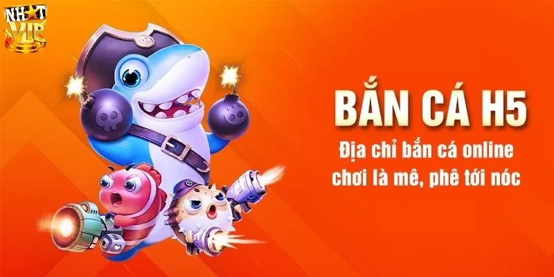 Tổng quát về bắn cá h5 đổi thưởng